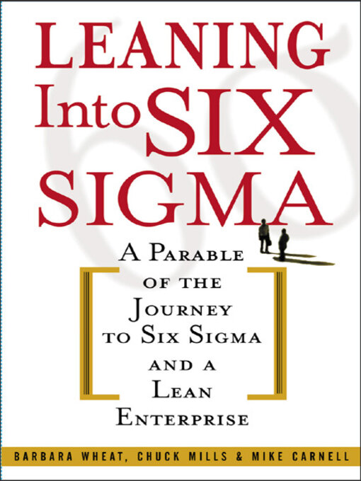 Title details for Leaning into Six Sigma by Barbara Wheat - Available